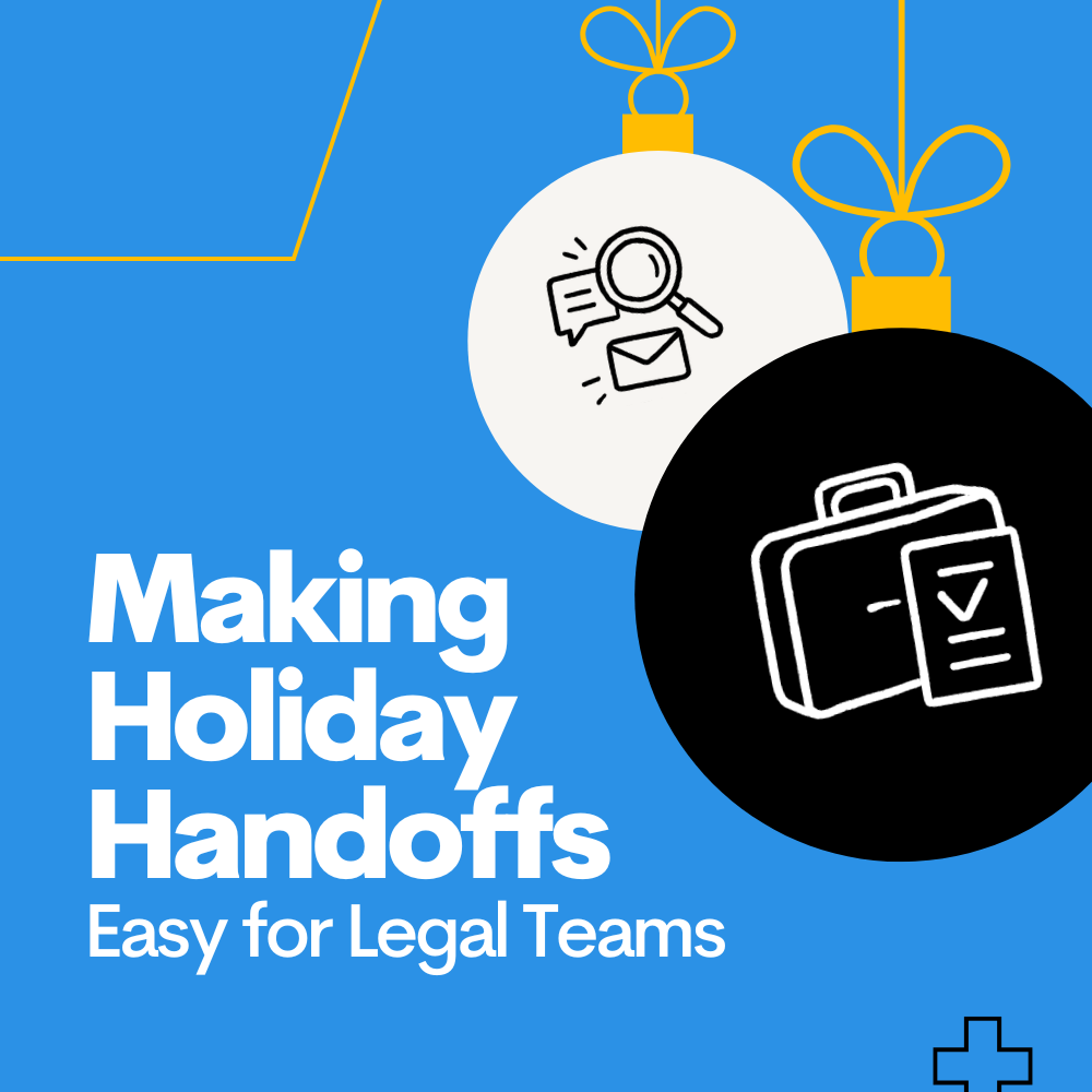 Making Holiday Handoffs Easy for Legal Teams&nbsp;