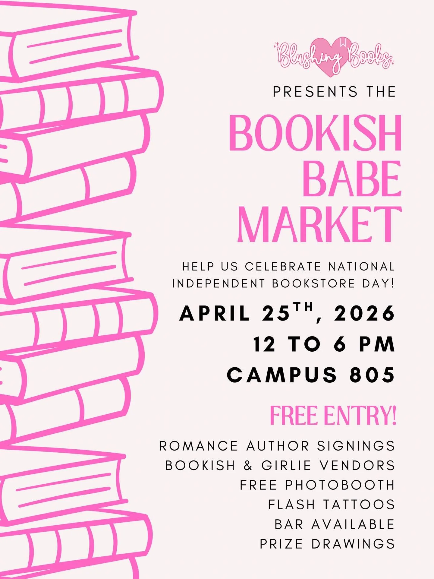 BOOKISH BABES, THIS ONE&rsquo;S FOR YOU 💕📚

We are SO excited to officially announce the Bookish Babe Market hosted by Blushing Books in celebration of National Independent Bookstore Day!

🗓 April 25th, 2026 ⏰ 12&ndash;6 PM 📍 Campus 805 🎟 FREE E