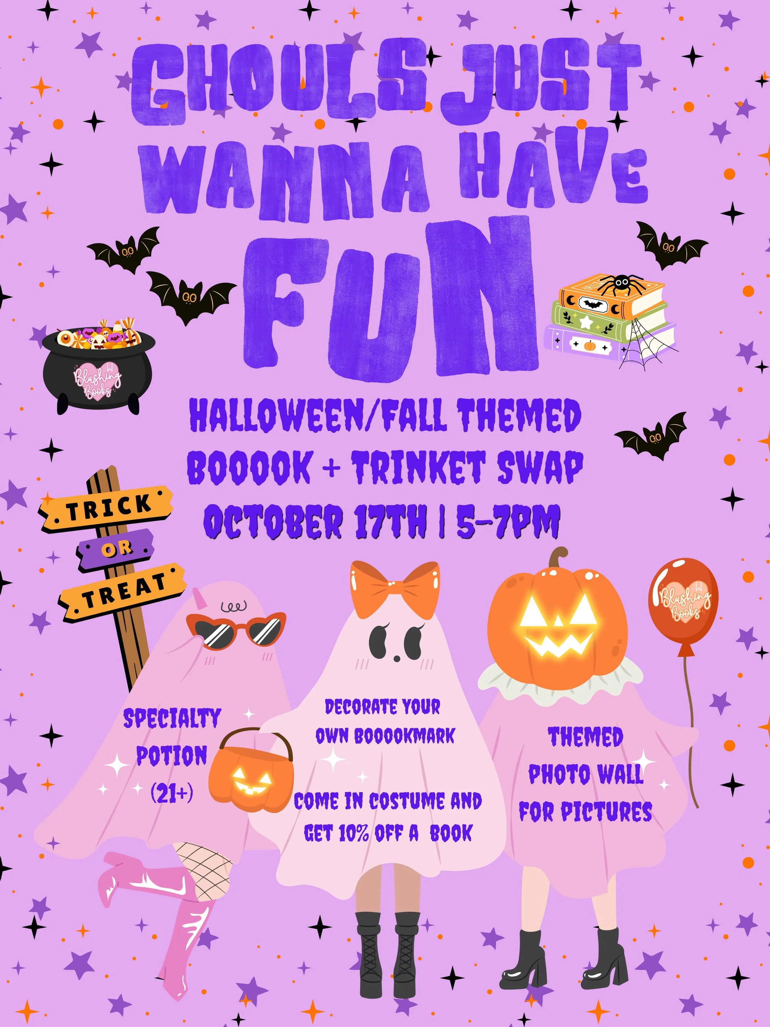 GHOULS JUST WANNA HAVE FUN 👻

Get ready for a night of spooky season fun at Blushing Books! Join us for our Halloween/Fall-themed Book + Trinket Swap on October 17th from 5&ndash;7 PM.

Come hang out, swap some bookish goodies, decorate your own boo