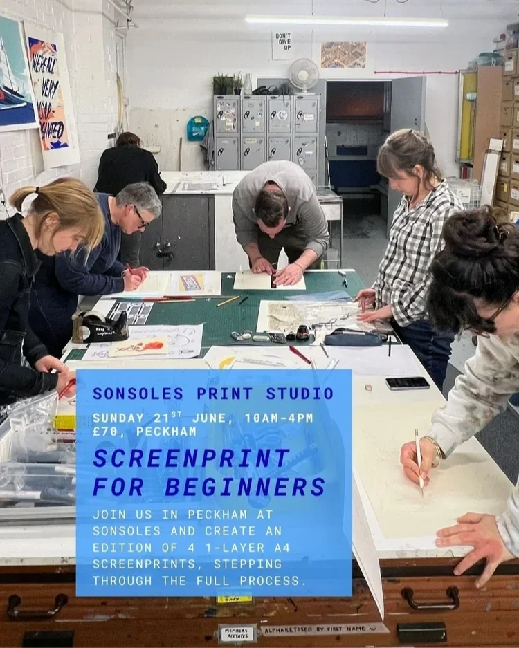 A group of people engaged in a screen printing workshop at Sonstones Print Studio, with a large blue and white flyer promoting a beginner screenprint event scheduled for June 21st in Peckham.