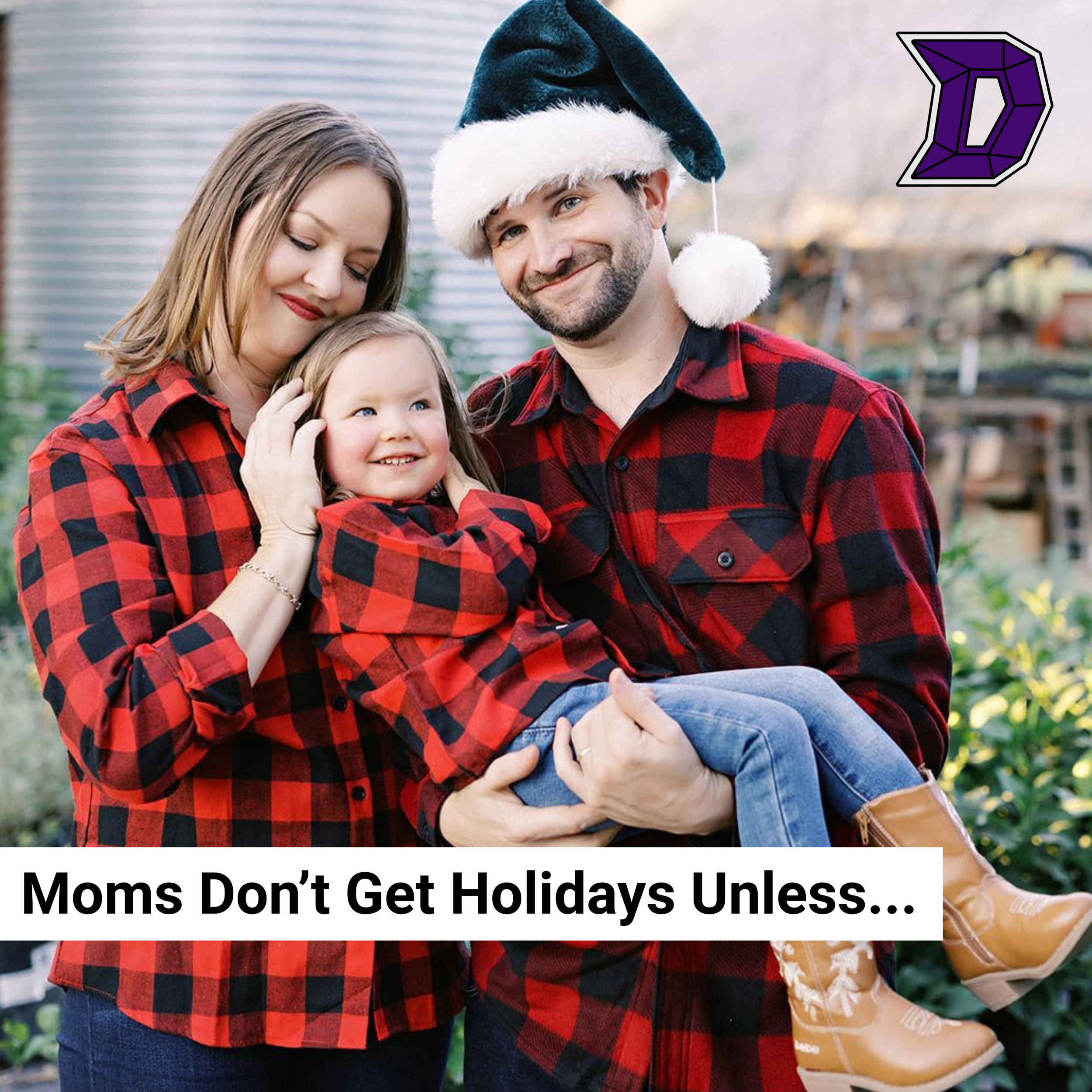 32. Moms Don’t Get Holidays, Unless…