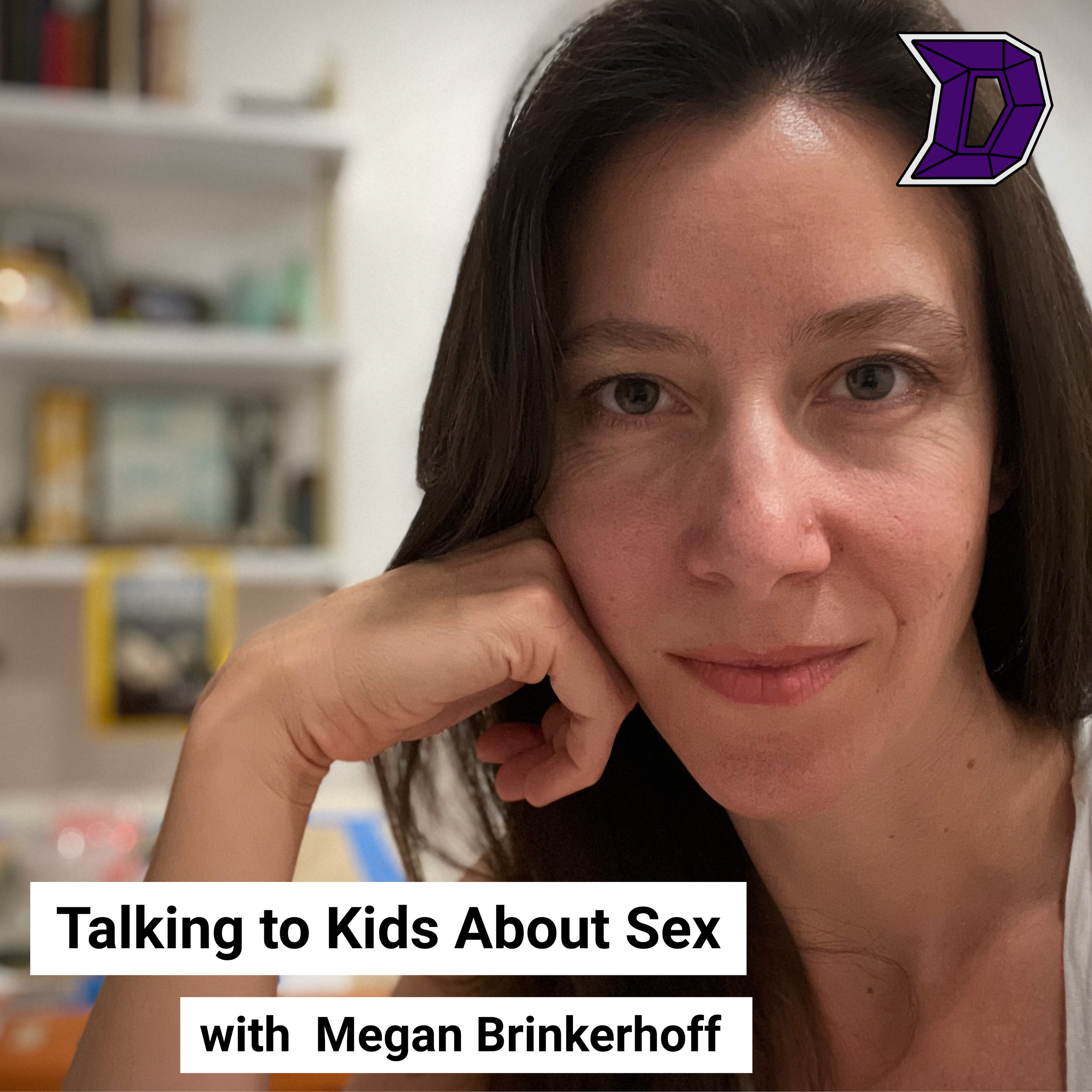 39. Talking to Kids About Sex Starts in Toddlerhood with Megan Brinkerhoff
