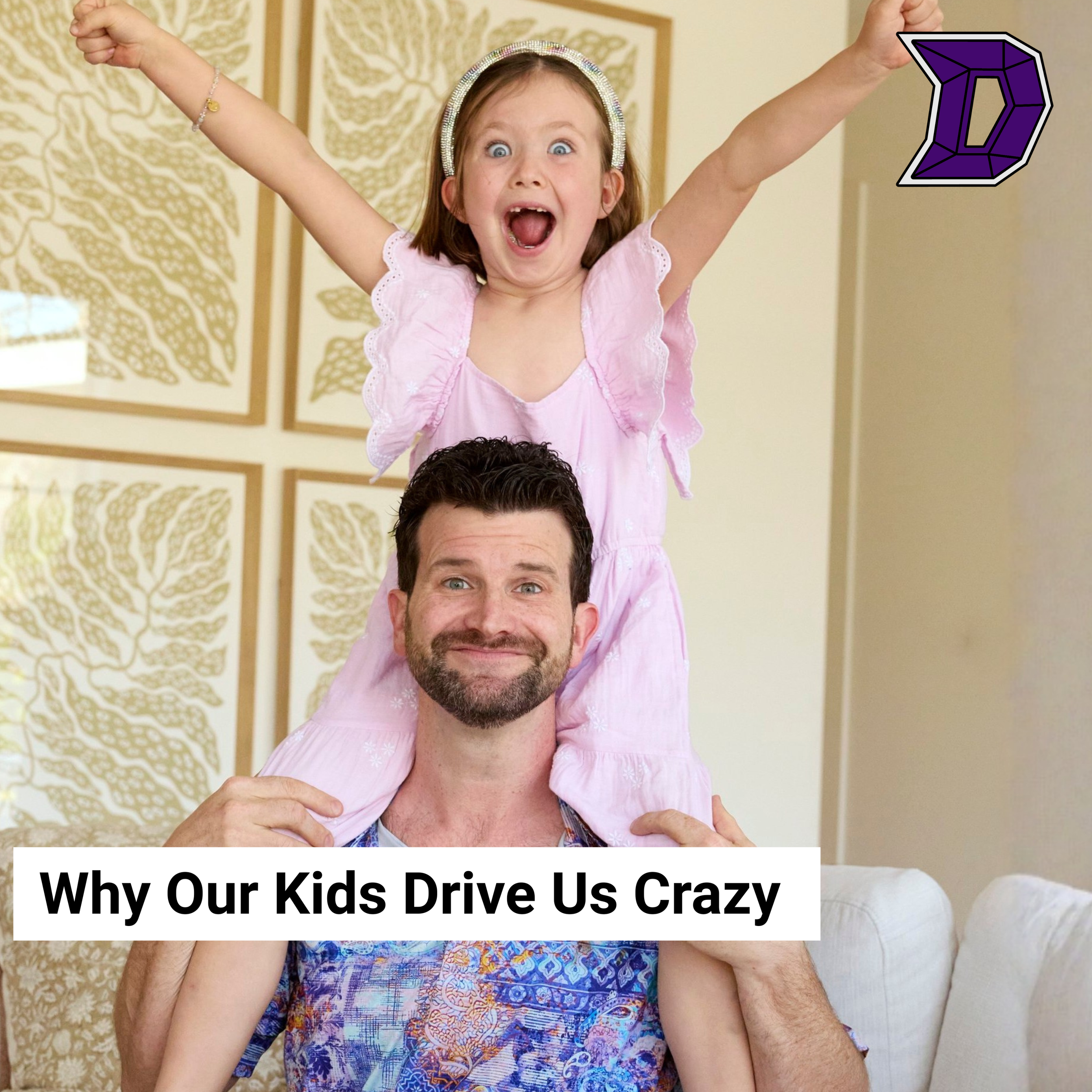 38. Why Our Kids Drive Us Crazy and how to Fix It
