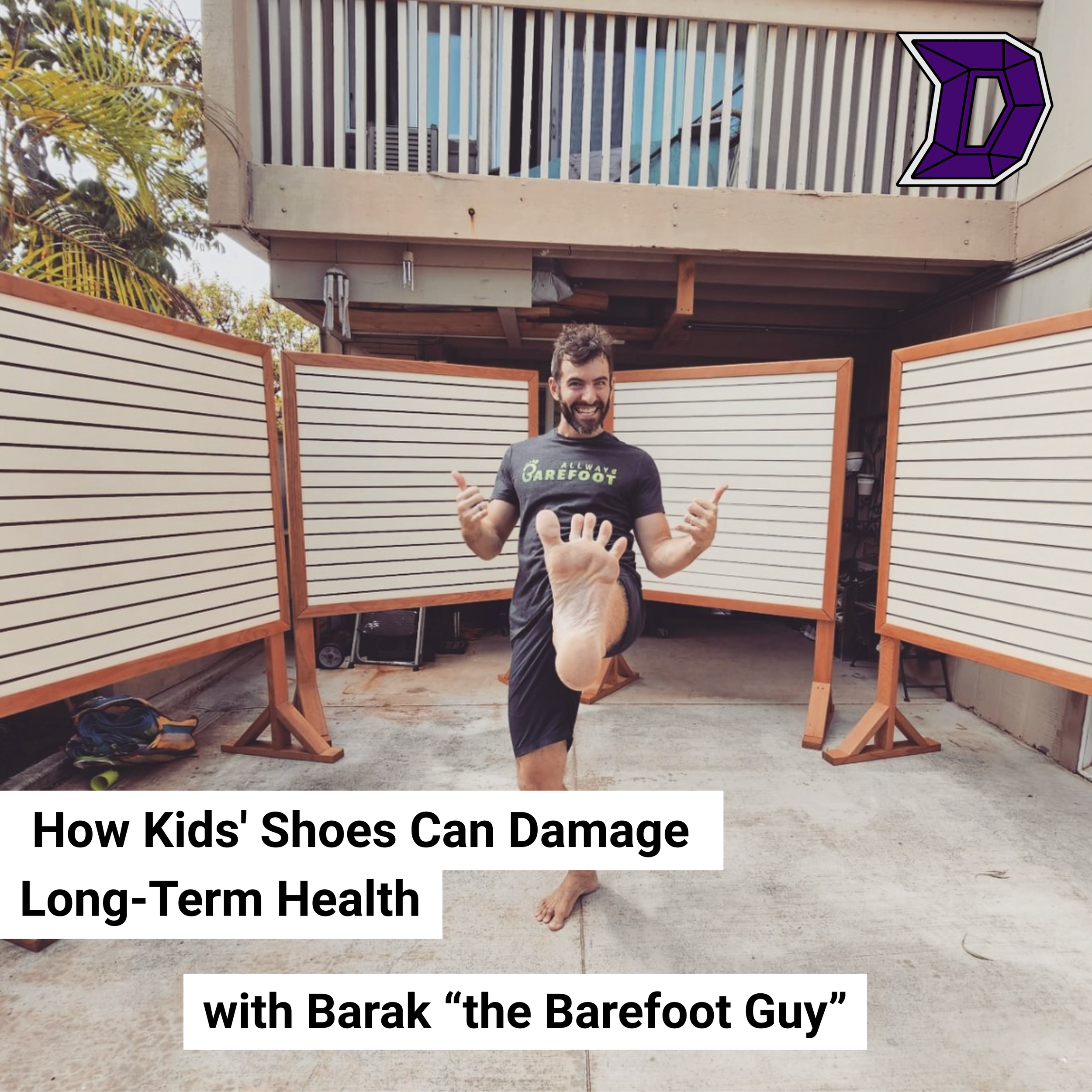 44. &nbsp;&nbsp;How Kids' Shoes Can Damage Long-Term Health with Barak “the Barefoot Guy” 