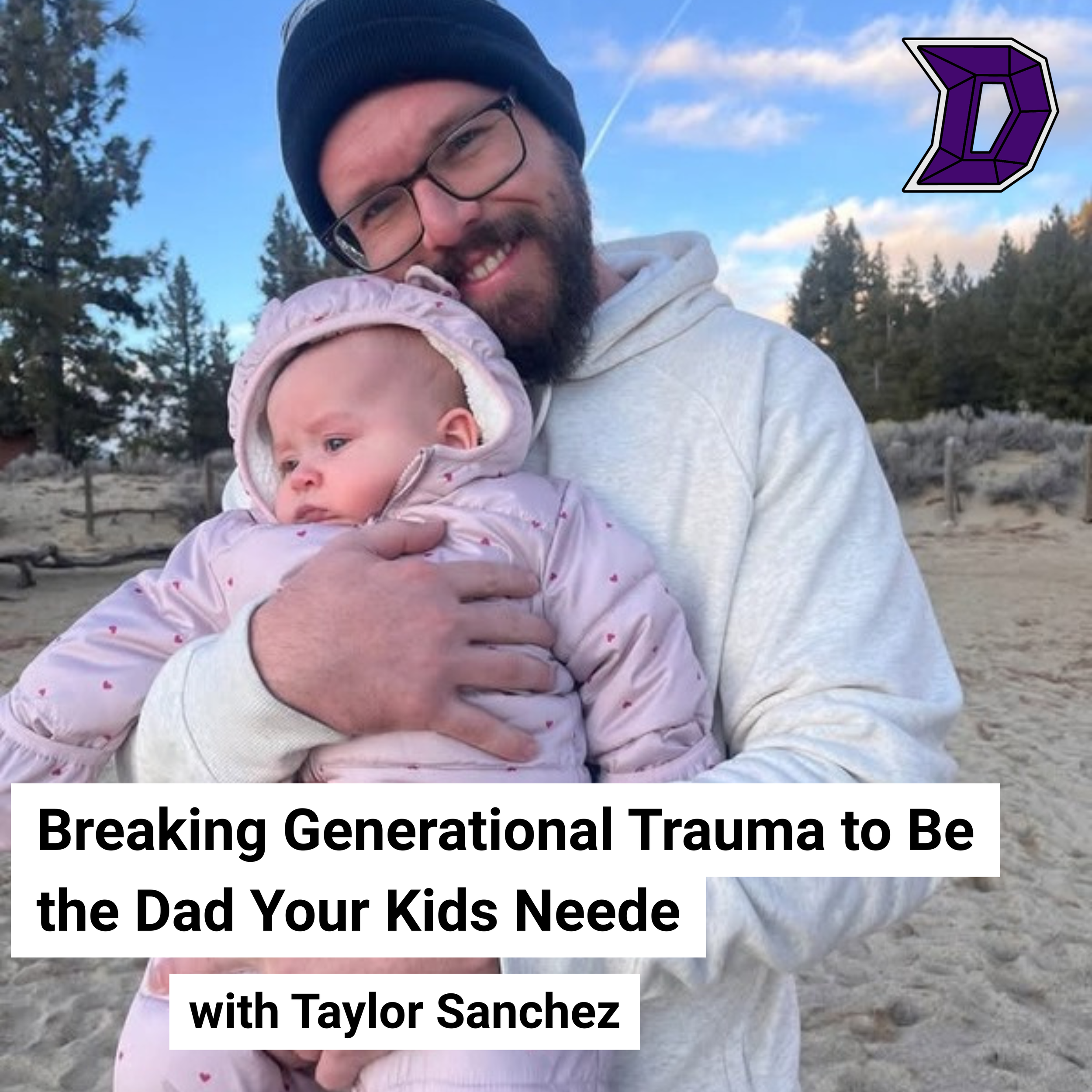 60. Your Kids Don't Need a Perfect Dad  They Need an Emotionally Honest One with Taylor Sanchez 