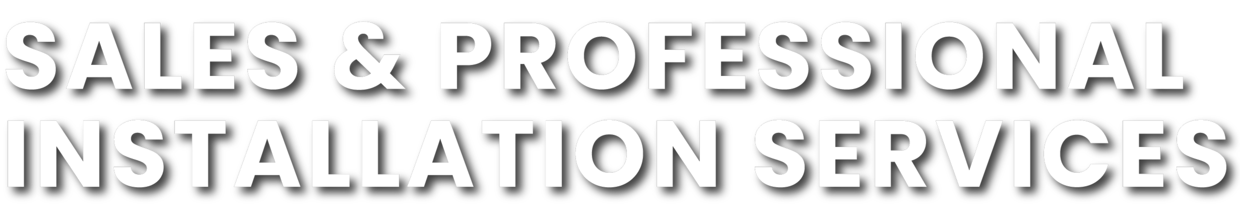 Text on a black background that reads, 'Sales & Professional Installation Services' in bold white letters.