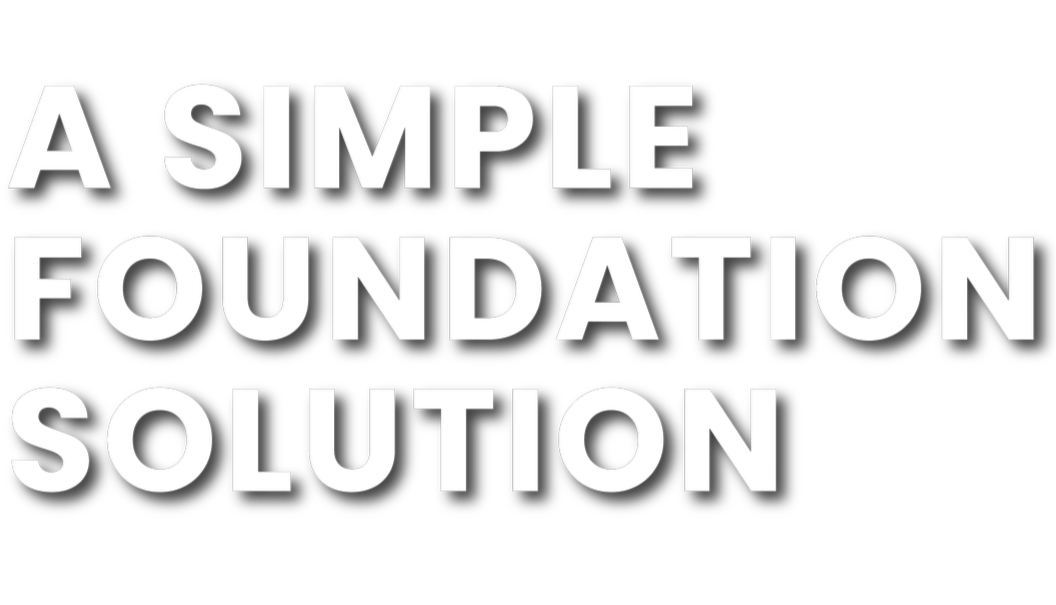 Text in bold white letters on a black background that reads 'A SIMPLE FOUNDATION SOLUTION'