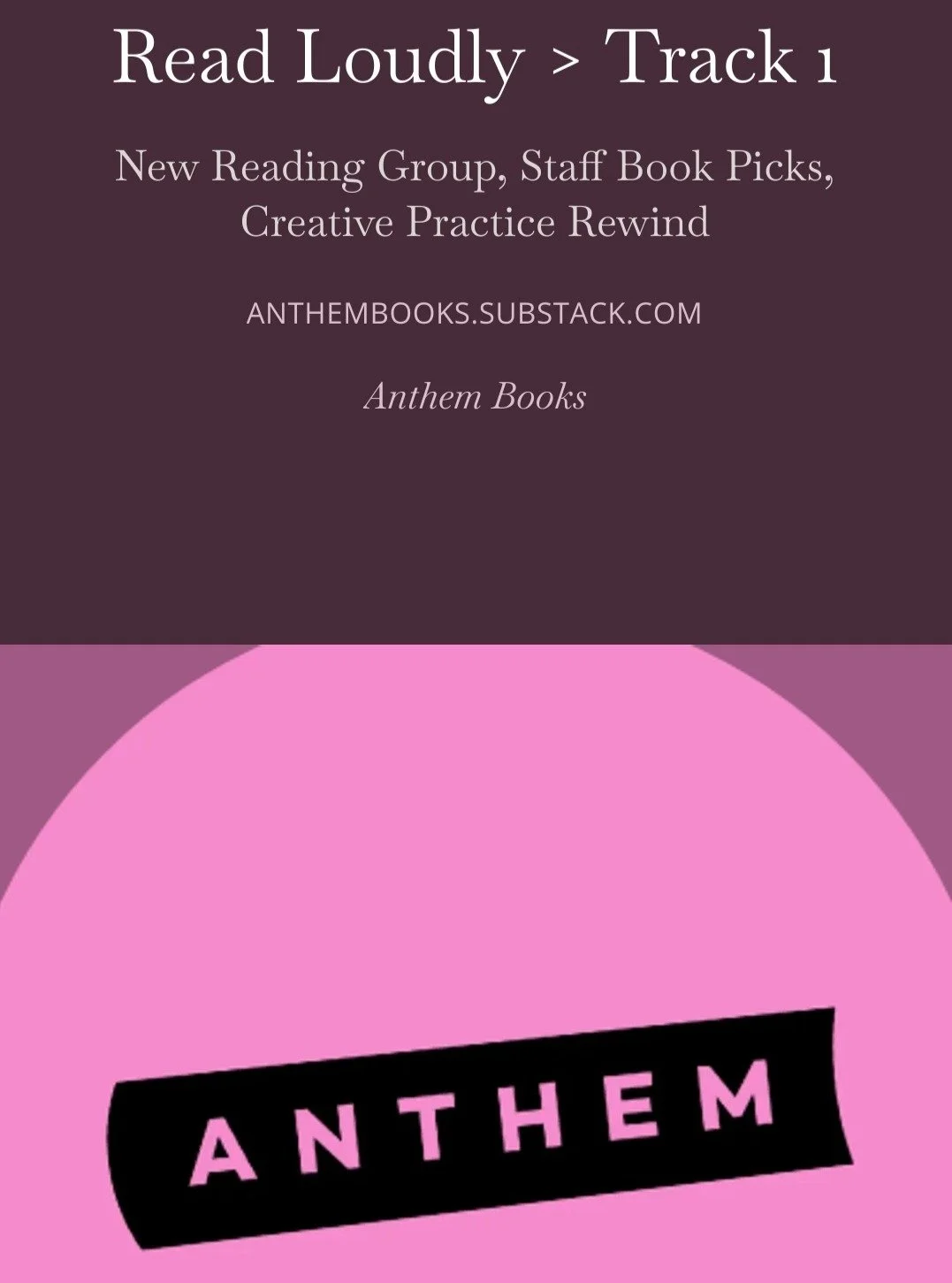 >> Track 1 - the first edition of our "Read Loudly" newsletter - is out now! Read, share, and subscribe for future news from us at Anthem Books. 

>>Click the link in our bio or find it at Anthembooks.Substack.com