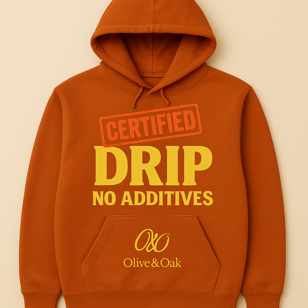 Certified Drip no additives Hoodie