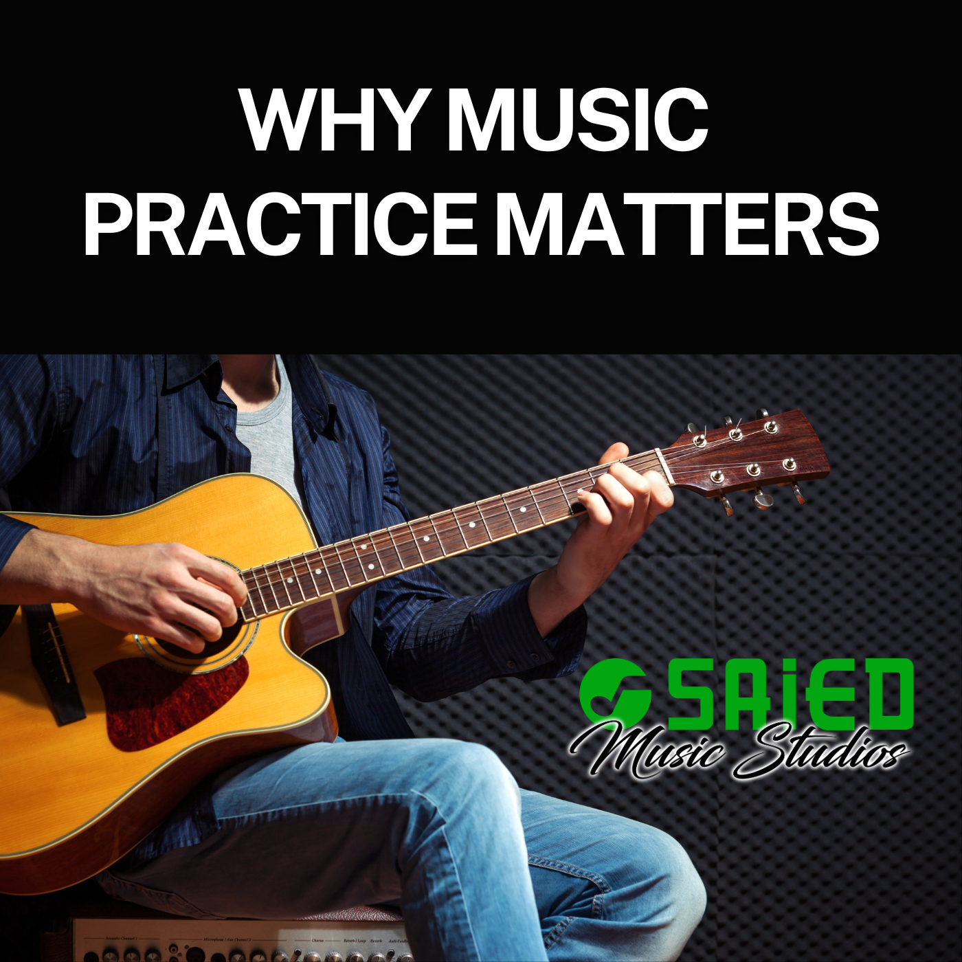 Why Practicing Music Matters (More Than Talent Ever Will)