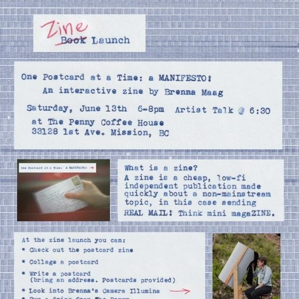 In-person event - Zine Launch for One Postcard at a Time: a MANIFESTO! An interactive postcard zine that can be sent in the mail! Saturday, June 13th from 6-8pm at The Penny Coffee House, 33128 1st Avenue Mission, BC. Bring an address and send a post