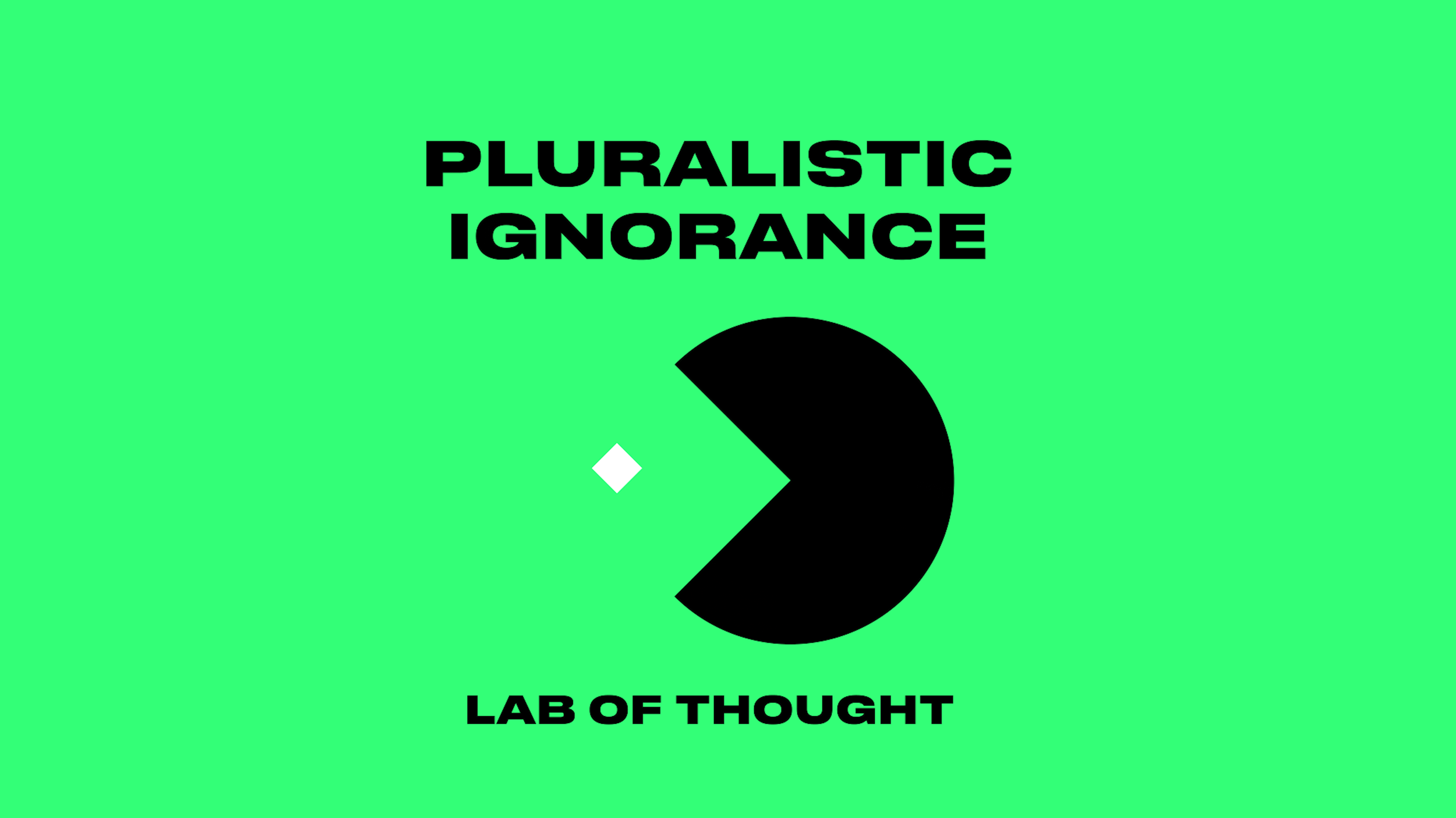 Green background with black text that reads 'PLURALISTIC IGNORANCE' at the top and 'LAB OF THOUGHT' at the bottom. Includes a stylized black circle with a white diamond shape and a black arrow pointing right.