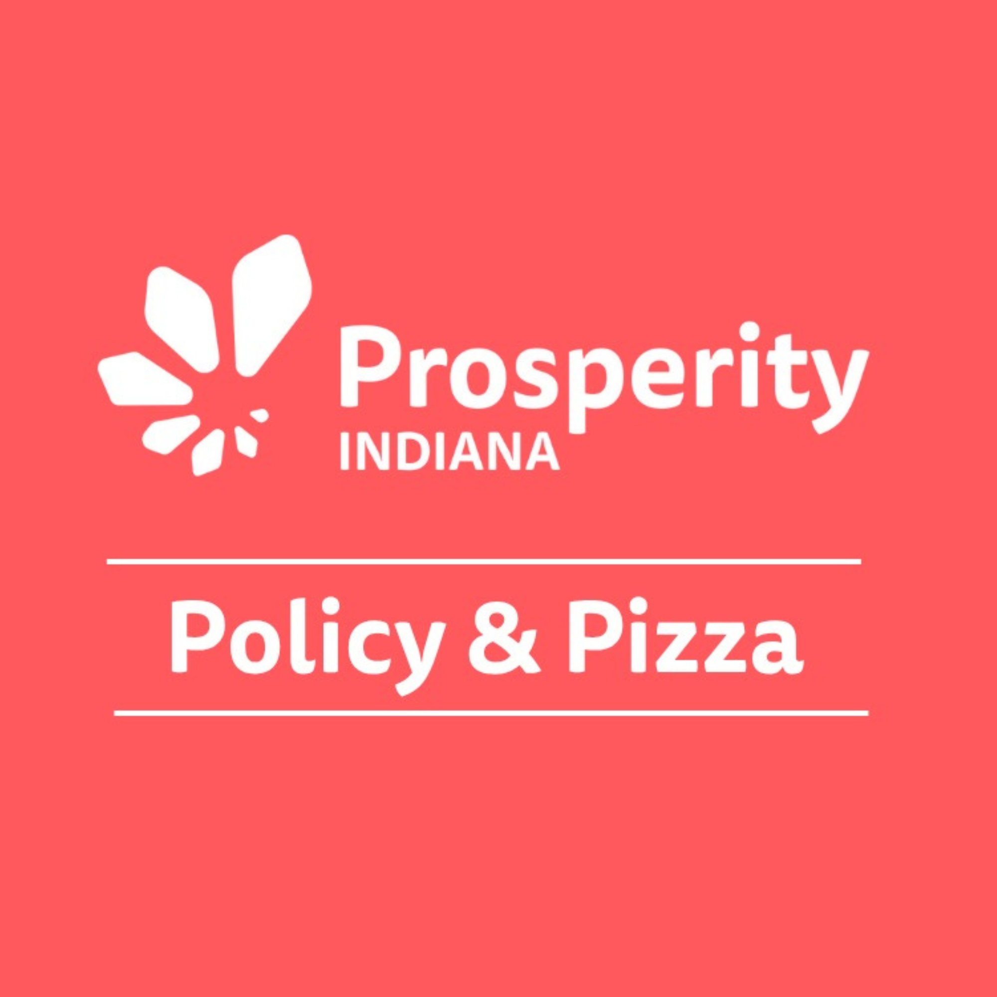 Policy &amp; Pizza - Prosperity Indiana