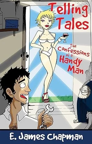 A cartoon scene with a man talking on the phone outside a store, looking at a woman on a poster wearing a bikini, holding a glass of wine. The store window has the title 'Telling Tales' and the subtitle 'The Confessions of a Handy Man.' The author's name is E. James Chapman.