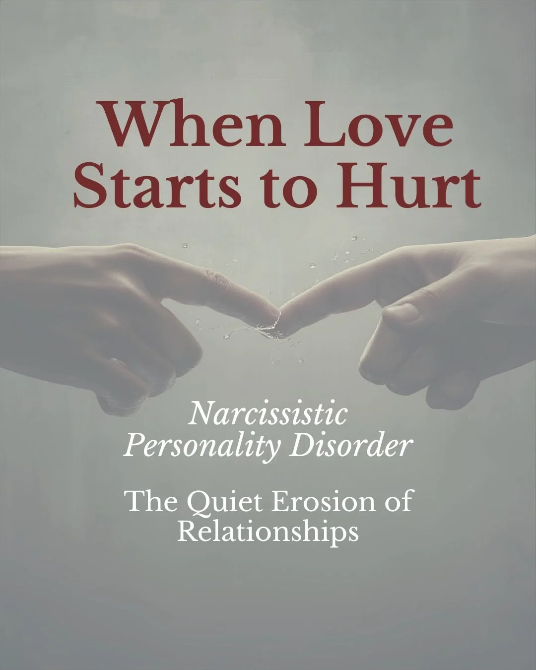 When Love Starts to Hurt: Understanding Narcissistic Personality Disorder and the Quiet Erosion of Relationships