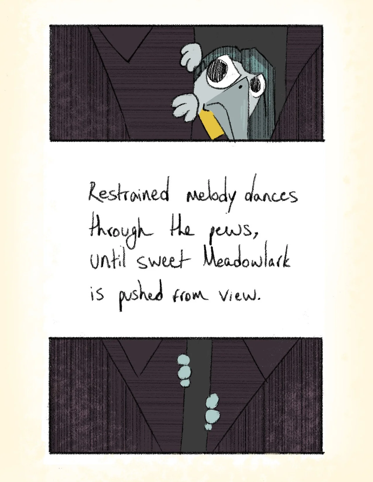 A cartoon-style image of a character peeking out from behind a door or wall, with large expressive eyes. Below, handwritten text reads: "Restraind melody dances through the pews, until sweet Meadowlark is pushed from view." There are two panels with the character in the top and the bottom.