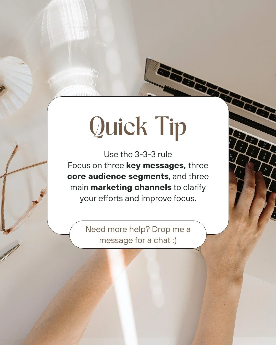 Quick Tip #1
Do you know what the 3-3-3 rule is?
It helps you feel less overwhelmed and focuses your marketing time and efforts.
Want to know more? Drop me a message or an email for an informal chat :)
#quicktip #marketingtip #socialmediaadvice