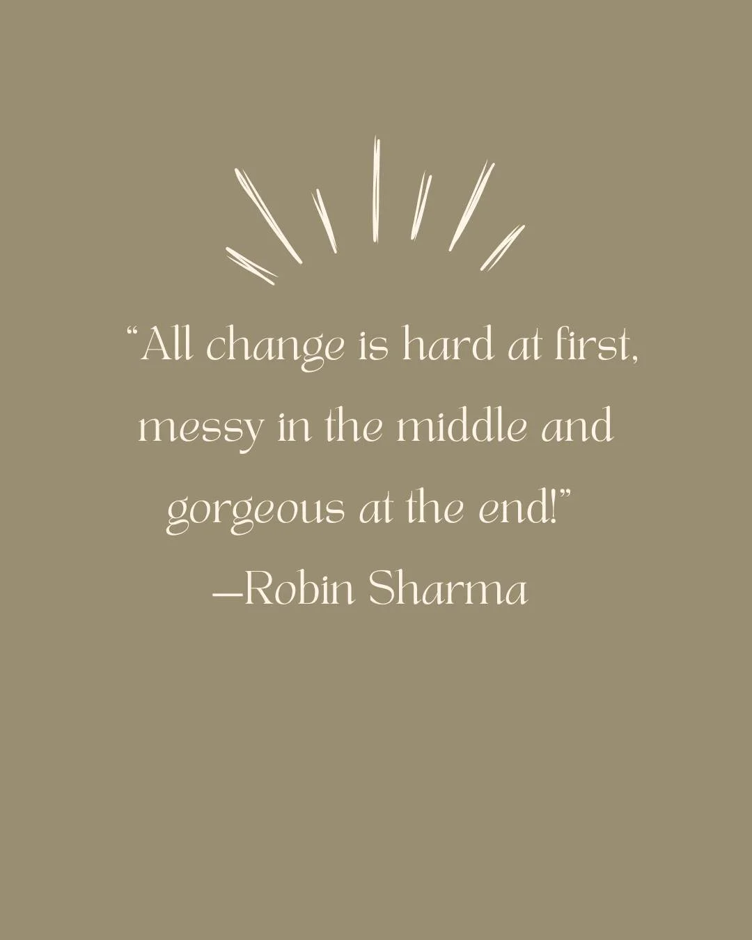 Read this quote in a book I'm reading at the moment and loved it!
Just a reminder to keep going if it all feels a bit messy ✨
“All change is hard at first, messy in the middle and gorgeous at the end!”
—Robin Sharma
@robinsha