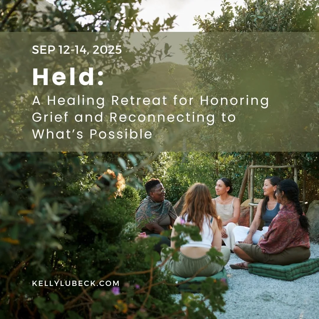 Held: A Healing Retreat for Honoring Grief and Reconnecting to What’s Possible