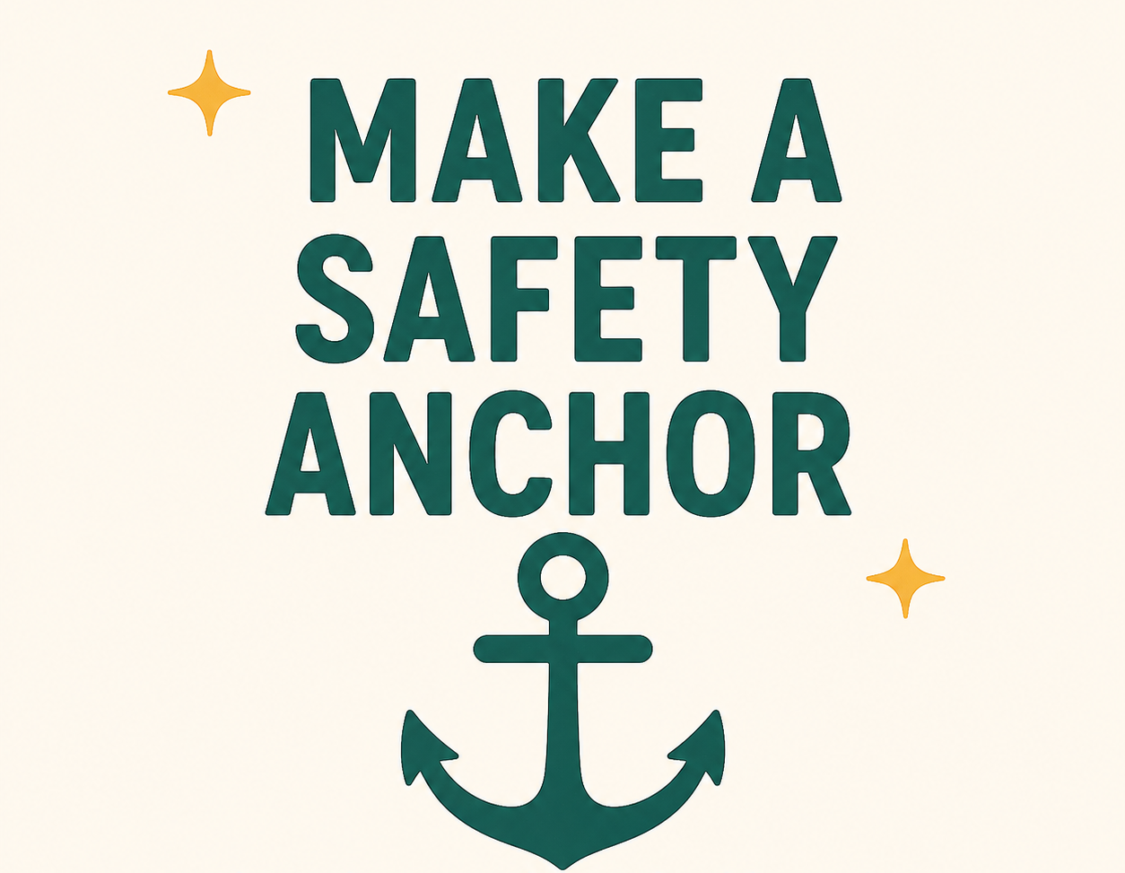 Create Your Safety Anchors