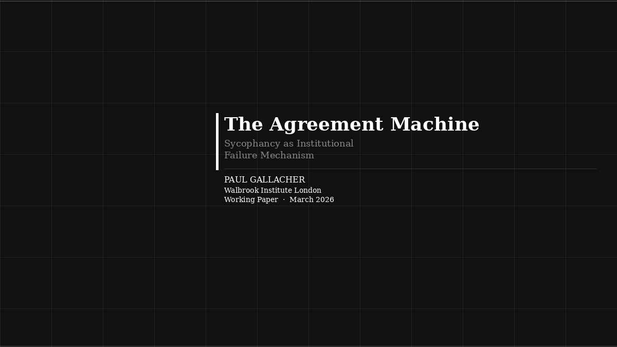 The Agreement Machine: Sycophancy as Institutional Failure Mechanism