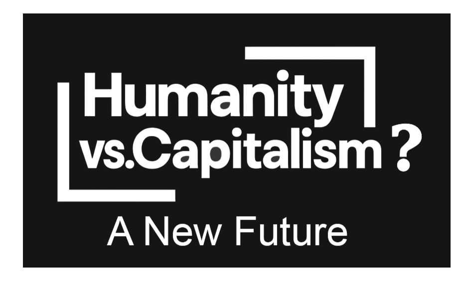   Humanity vs. Capitalism