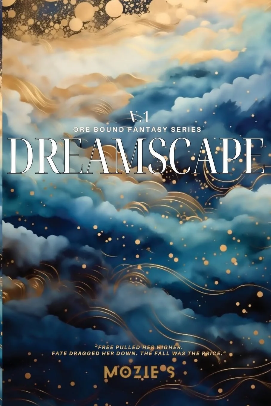 Dreamscape One: Freedom. Fate. Fall. (Ore Bound Fantasy) by Mozie S (Author)