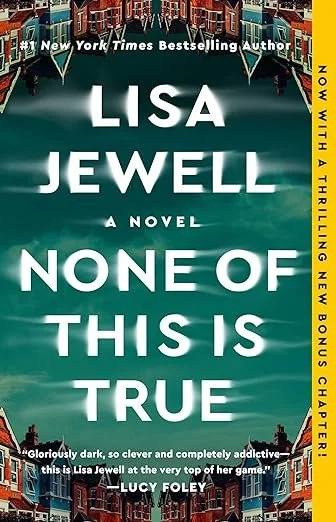 None of This Is True: A Novel Paperback: by Lisa Jewell (Author)