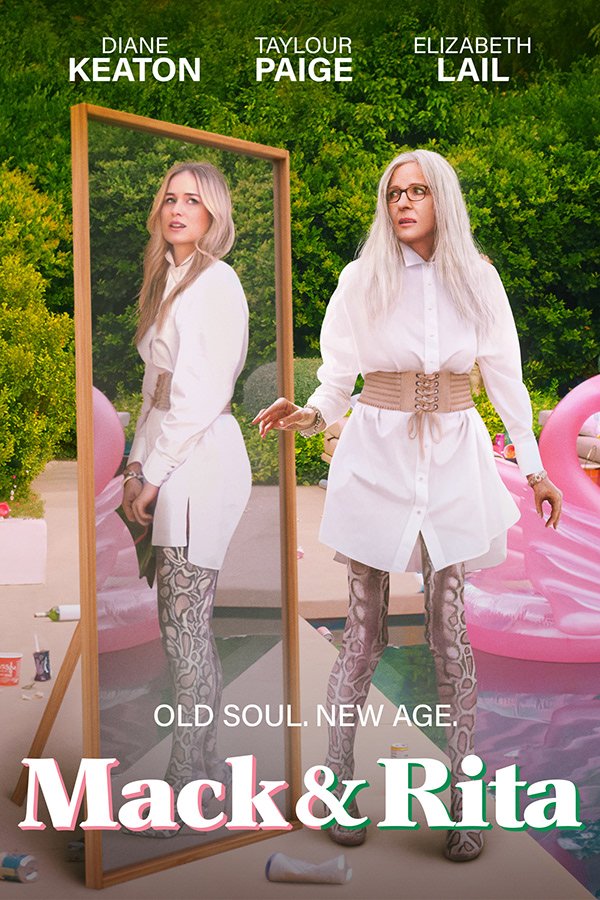 Poster of the movie 'Mack & Rita' featuring two women in front of a mirror. One woman looks at her reflection, which is of an older version of herself. The text includes the names Diane Keaton, Taylour Paige, Elizabeth Lail, and the tagline 'Old Soul