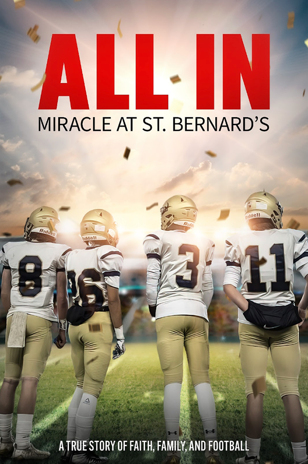 Poster for "All In: Miracle at St. Bernard's" featuring four football players in uniform standing on a field. The tagline reads "A true story of faith, family, and football."