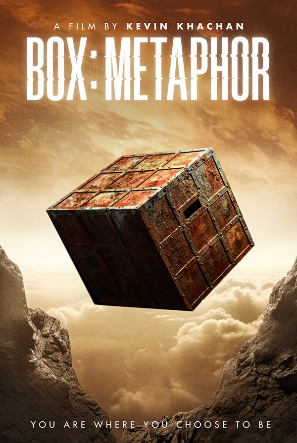 A movie poster for "Box: Metaphor" by Kevin Khachan featuring a rusty, metallic cube hovering between two rocky cliffs above the clouds with the tagline "You are where you choose to be."