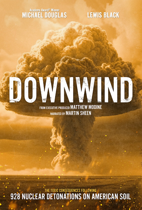 Poster for the documentary film "Downwind," featuring a large mushroom cloud explosion in the background, with the names Michael Douglas, Lewis Black, Matthew Modine, and Martin Sheen also displayed. The bottom text reads: "The toxic consequences fol