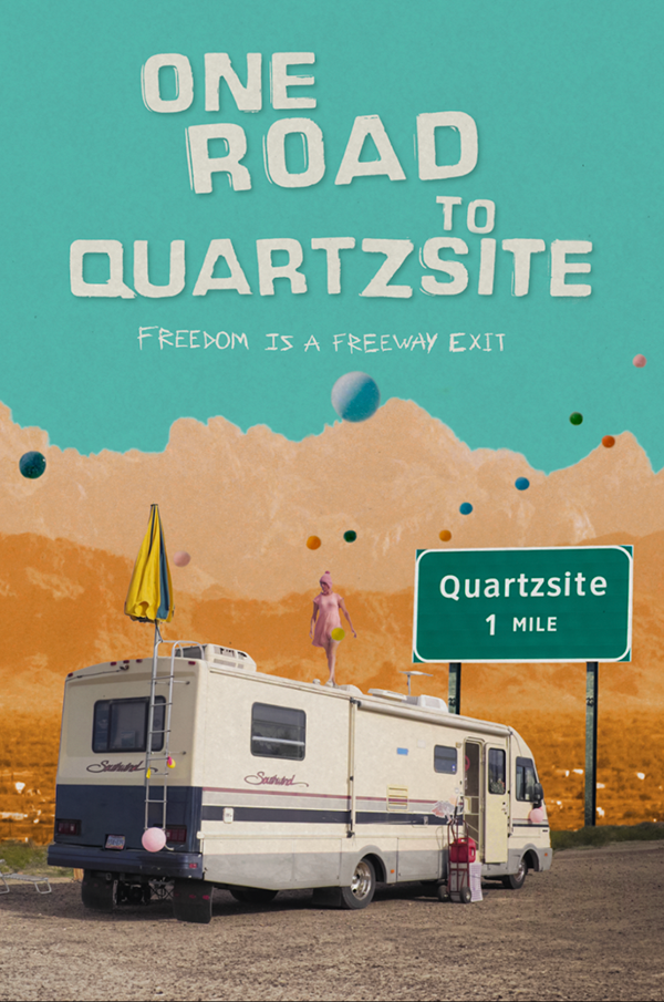 Poster titled 'One Road to Quartzsite' with a surreal scene featuring a person on top of an RV. The sky is filled with colorful spheres. A roadsign indicating Quartzsite is 1 mile away. Slogan reads, 'Freedom is a freeway exit.'