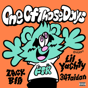 Zack Bia, 347aidan, and Lil Yachty /// ONE OF THOSE DAYS /// Co-written by 347aidan