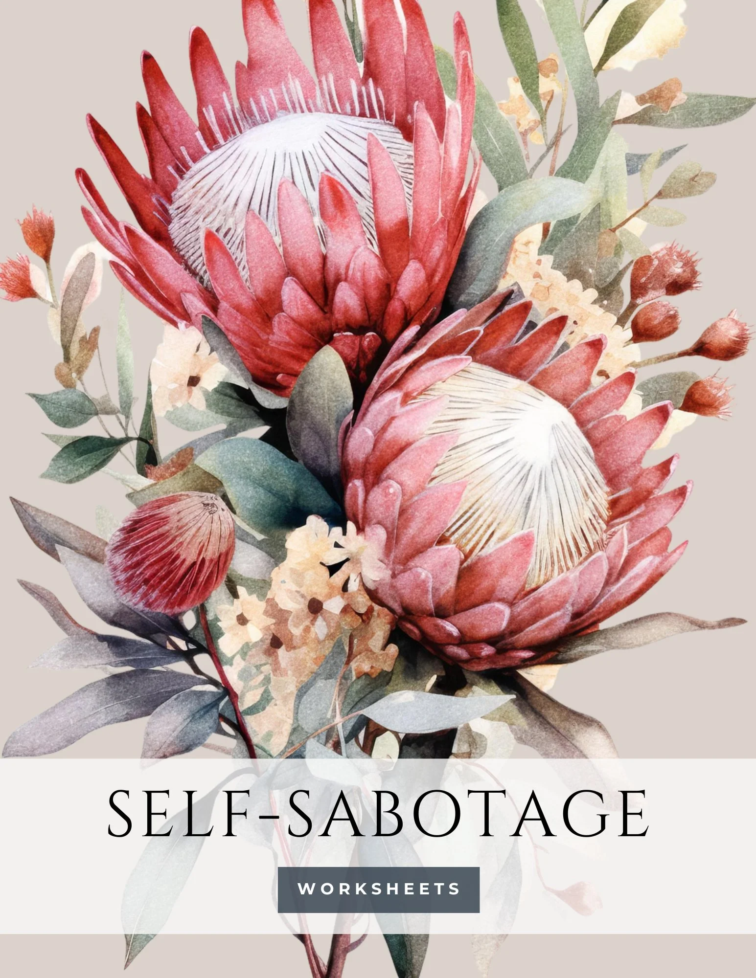Cover of a workbook titled "Self-Sabotage Worksheets" with watercolor illustrations of large Protea flowers and smaller buds, leaves, and filler flowers in soft pink, green, and beige tones.