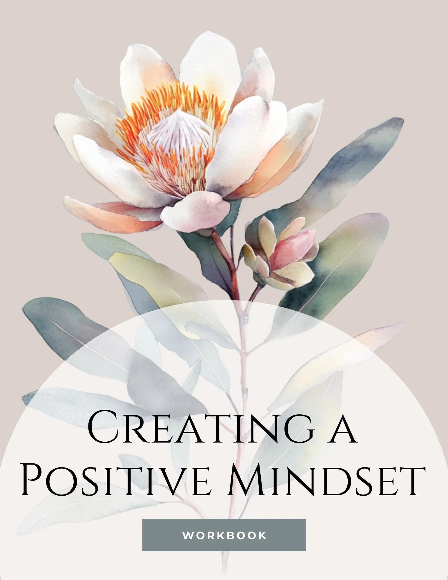 Cover of a workbook titled 'Creating a Positive Mindset' with a watercolor illustration of a large flower and green leaves.