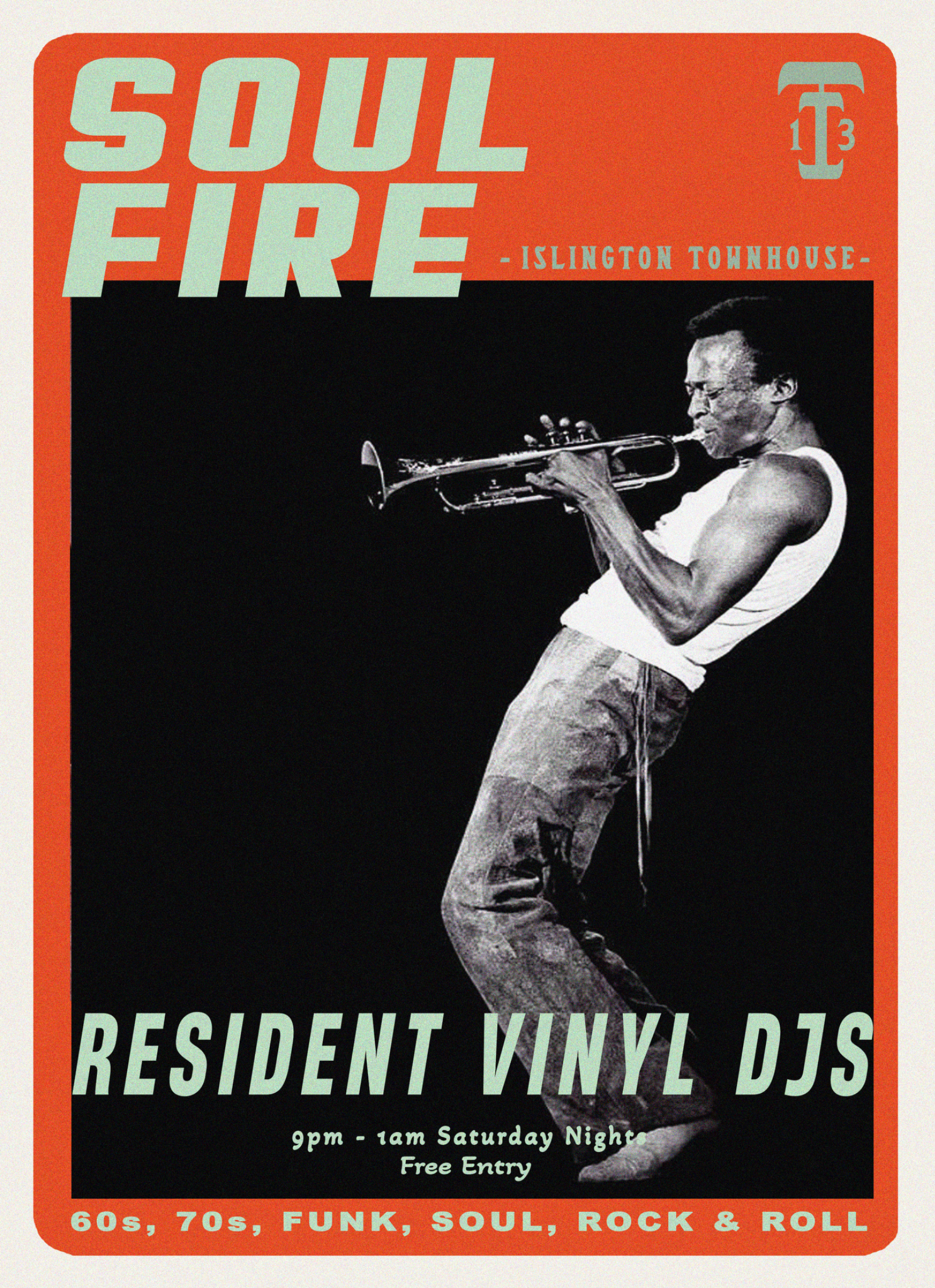 A poster advertising a music event featuring a black and white photo of a man playing the trumpet, with text indicating an event called 'Soul Fire' at Islington Townhouse, with live DJ sets from Resident Vinyl DJs, happening from 9 pm to 1 am on Saturday night, with free entry. The poster states the event features 60s, 70s, funk, soul, rock, and roll music.