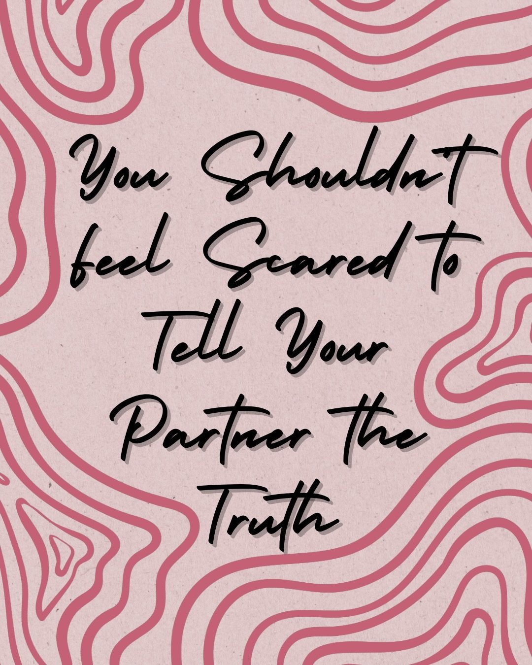 Because there is a difference between nervousness and fear, especially when it comes to honesty. 

Nerves pass when it&rsquo;s all said and done. You don&rsquo;t regret the choice to be honest because it&rsquo;s deepened and strengthened the bond. 

