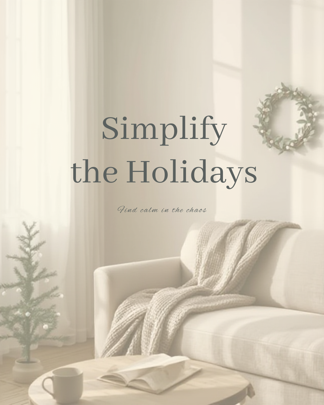 Simplify the Holidays: 5 Ways to Find Calm in the Chaos