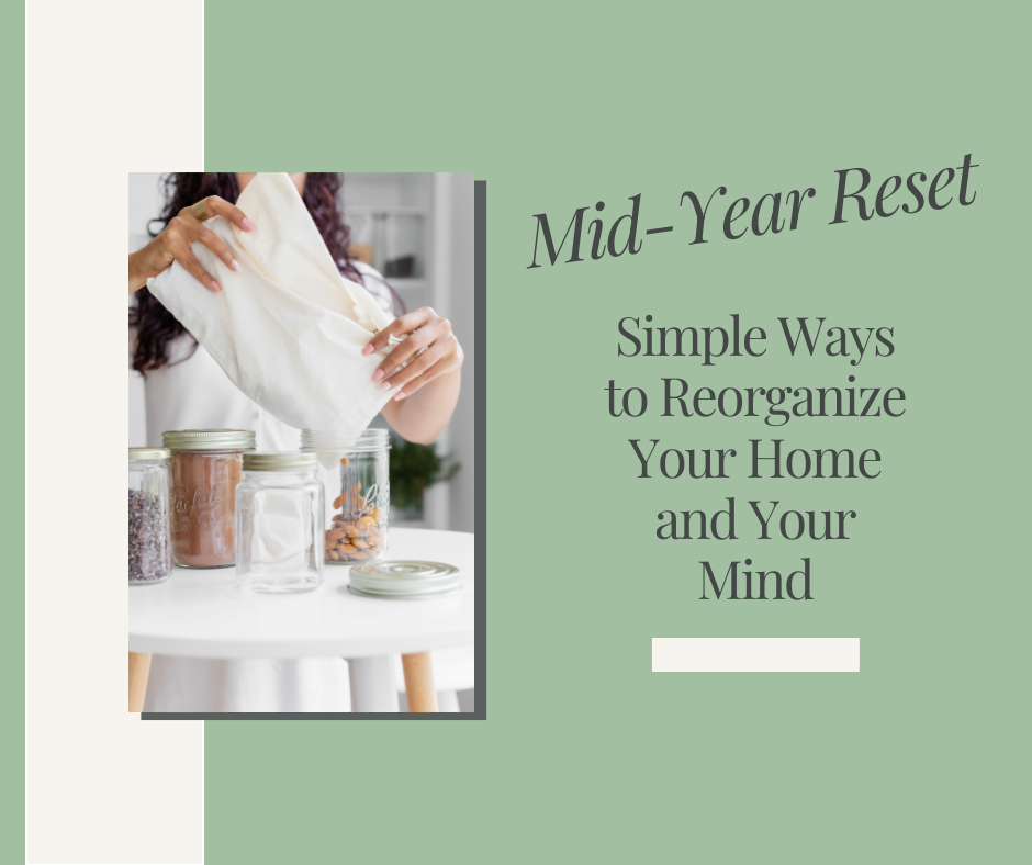 Mid-Year Reset: Simple Ways to Reorganize Your Home and Your Mind