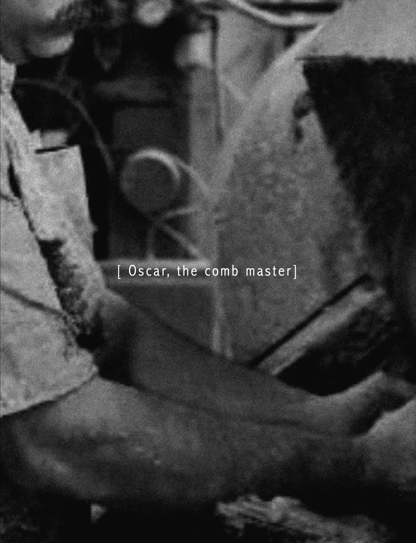 oscar, the comb master.