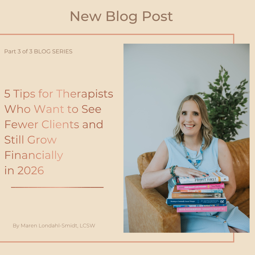 5 Tips for Therapists Who Want to See Fewer Clients and Still Grow Financially in 2026