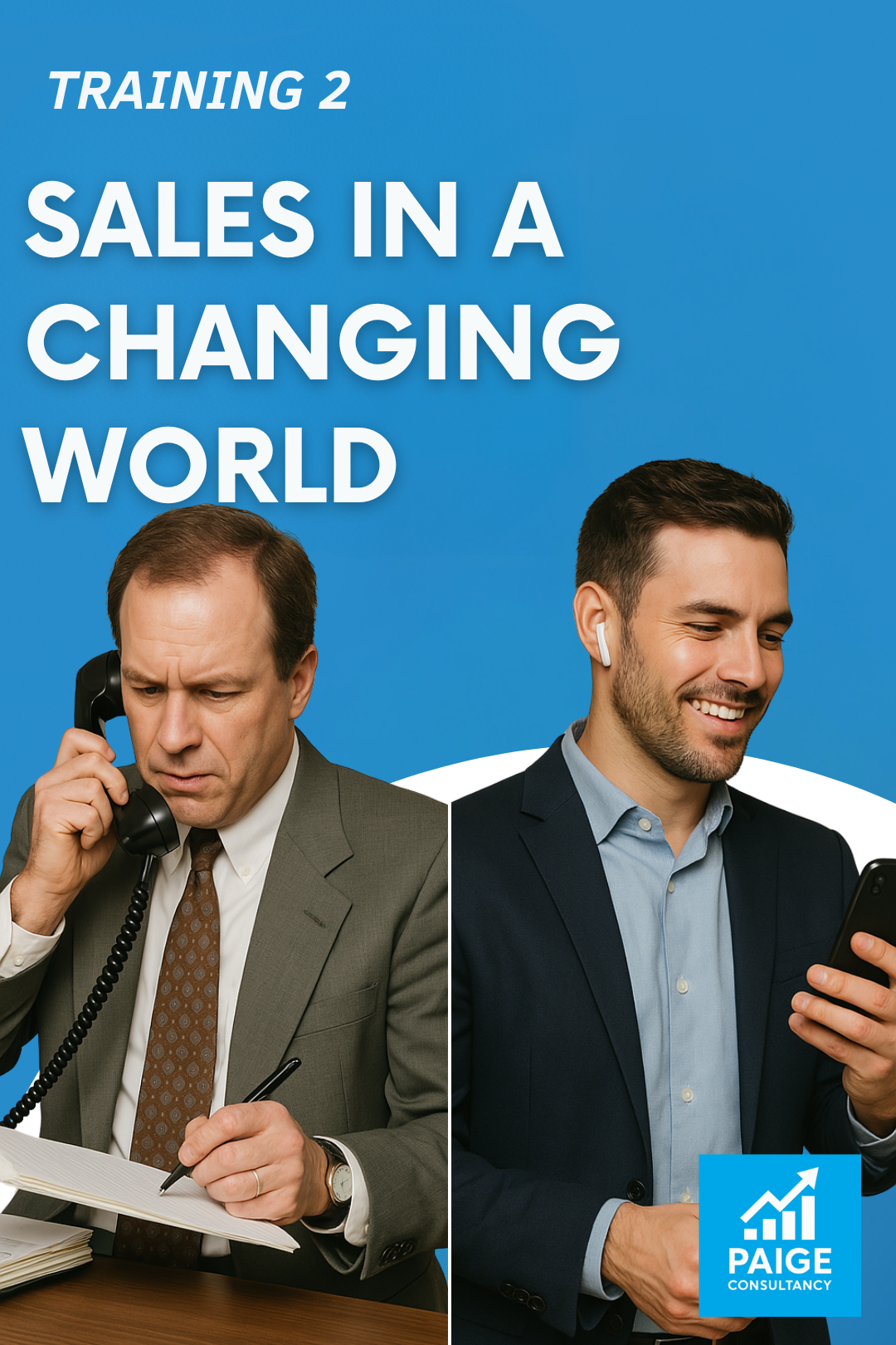 De afbeelding bevat een grote banner met de tekst 'Sales in a Changing World' en 'Training 2', met foto's van twee mannen in professionele kleding. De man links houdt een telefoon aan zijn oor en schrijft op, terwijl de man rechts glimlacht en op zijn smartphone kijkt. Er is ook een logo onderaan met een grafiek en de tekst 'Paige Consultancy'.
