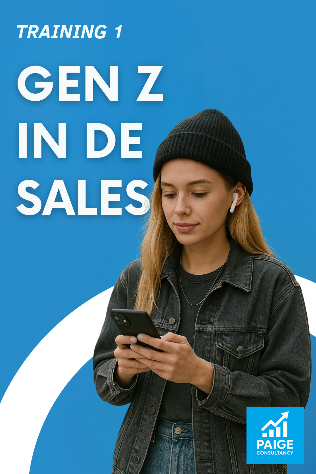 Een jonge vrouw met een zwarte muts en een zwarte jas kijkt naar haar smartphone, terwijl ze oordopjes draagt. Op de achtergrond een blauwe kleur met witte grafische elementen en tekst die zegt 'Training 1', 'Gen Z in de Sales', en een logo met de tekst 'Paige Consultancy'.