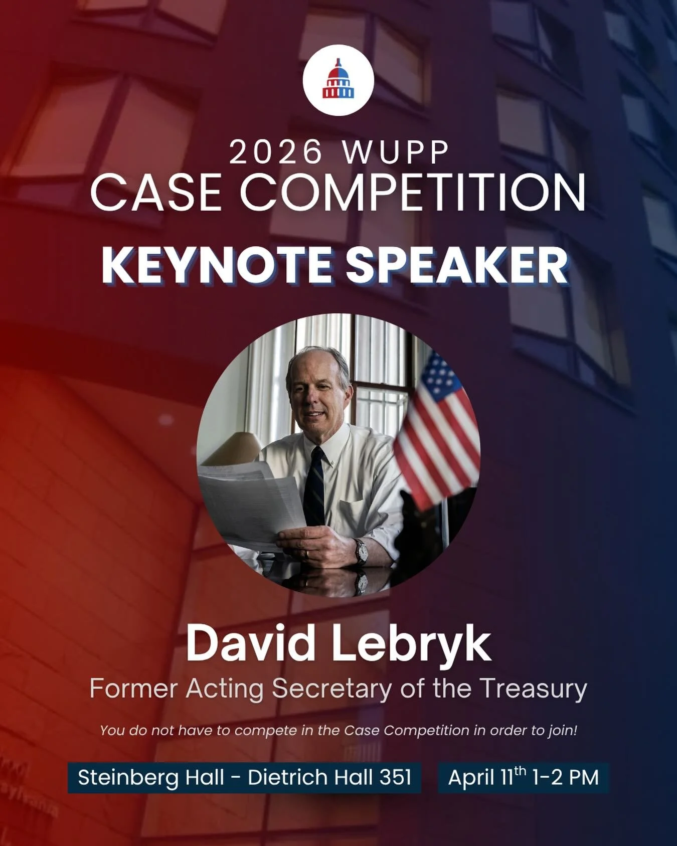 WUPP is excited to present our largest event of the year: Our Annual 2026 Case Competition on April 11th! Join us for our keynote event featuring David Lebryk&mdash;moderated by Wharton&rsquo;s own finance and econ Prof Goldstein&mdash;as he shares h