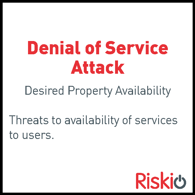 Slide with the title "Denial of Service Attack" in bold red text, and the subtitle "Desired Property Availability" followed by "Threats to availability of services to users." in smaller gray font. The bottom right corner features the logo of RiskIQ.