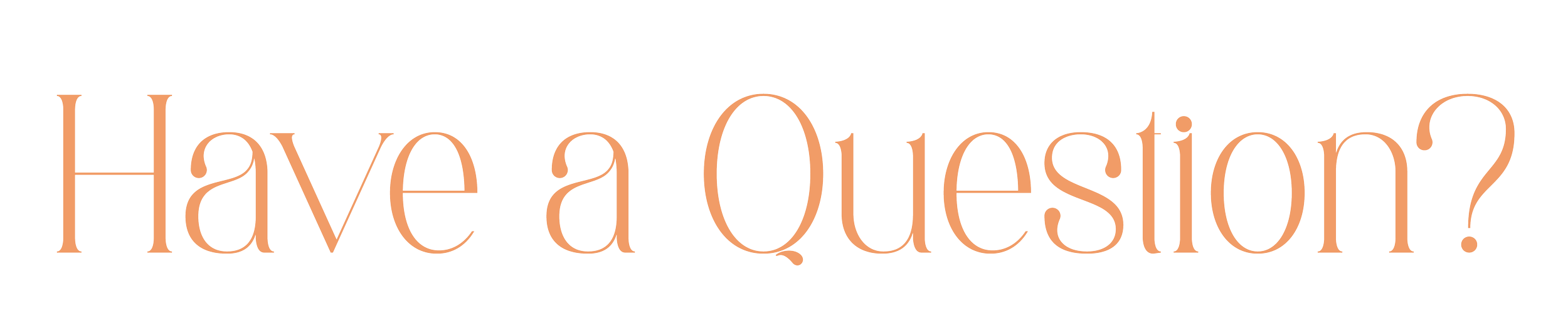 Text in large font that reads "Have a Question?" in a light brown color.