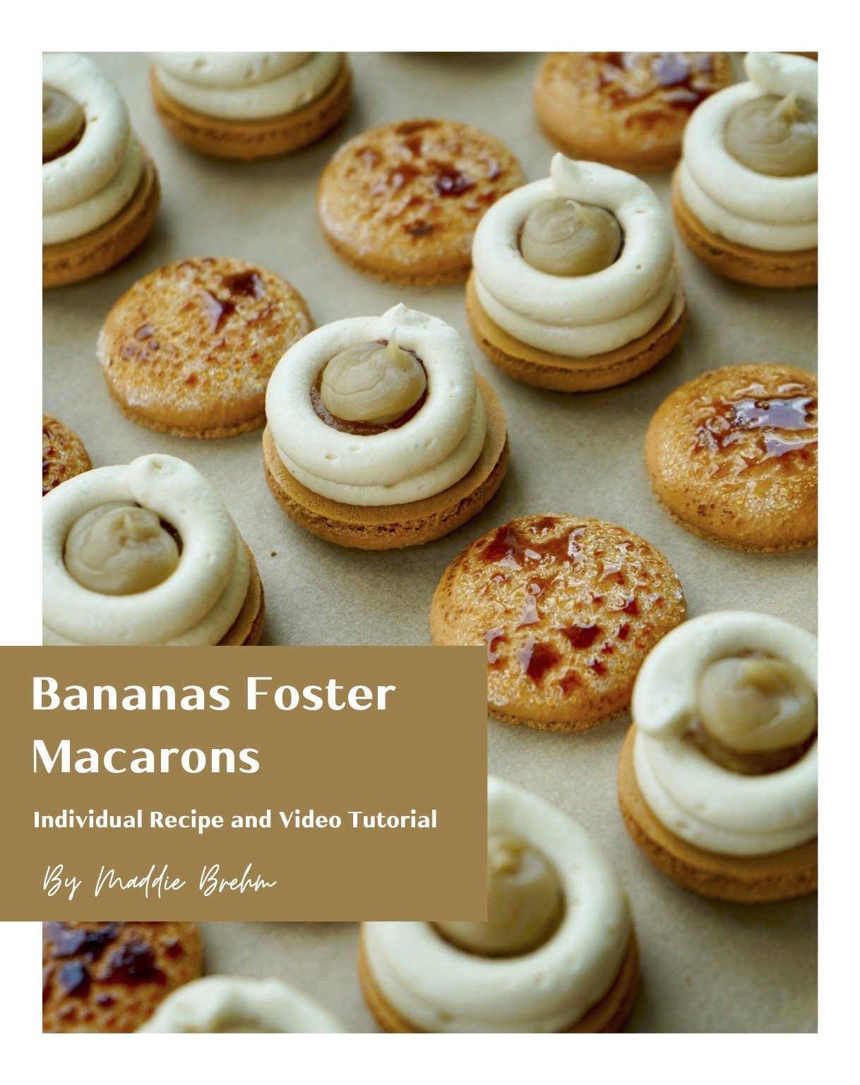 Bananas Foster Macarons - Individual Recipe and Video Tutorial.jpg