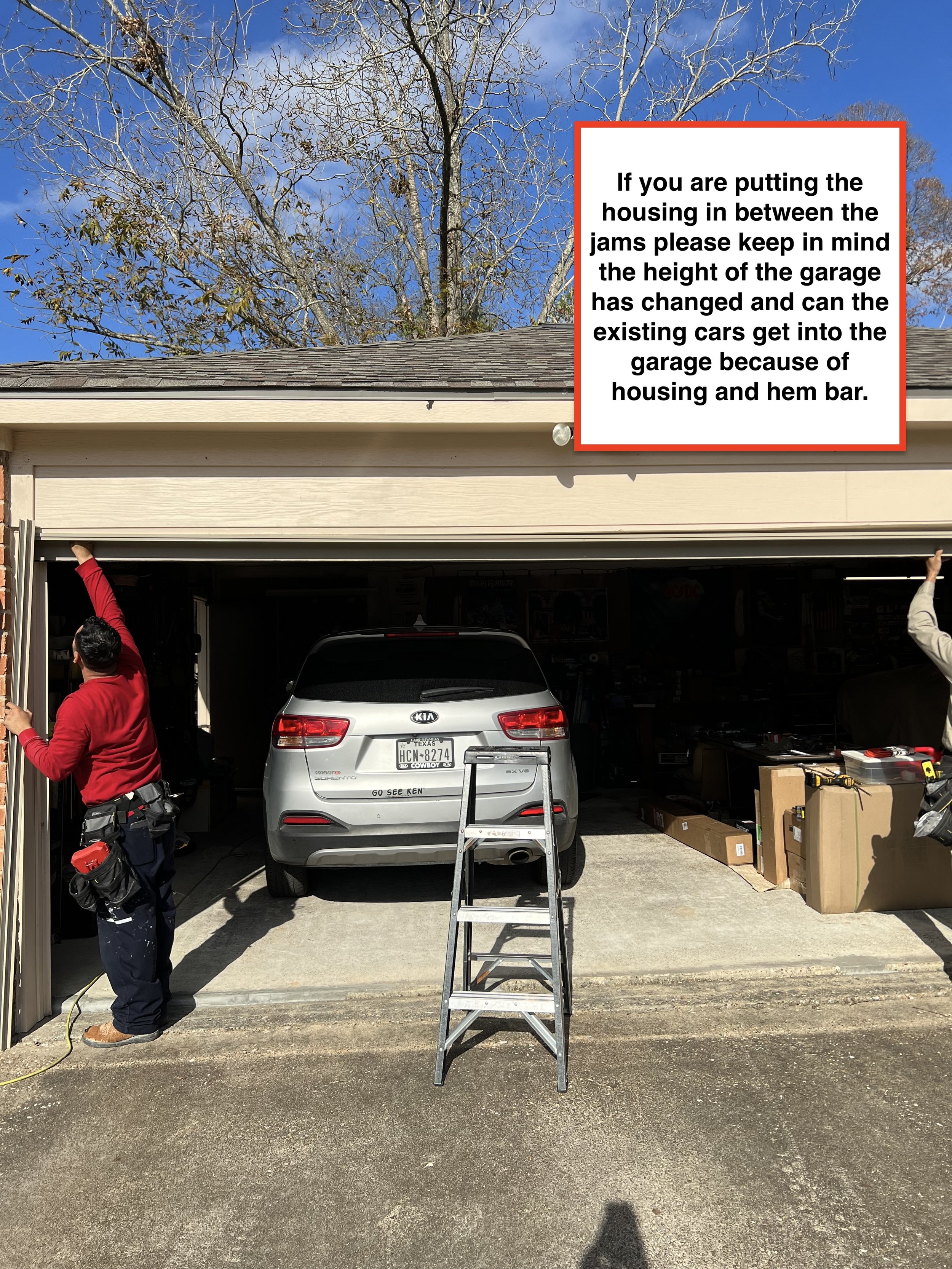 Garage Door if you are putting the shade between the jams keep in mind the height of the garage has changed and existing cars may not be able to enter the garage because some of the height has been lost.