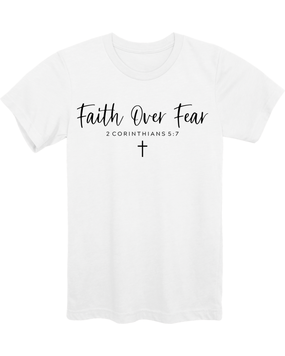 Faith Over Fear - White T.png